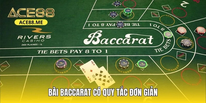 Bài Baccarat có quy tắc đơn giản, không yêu cầu về chiến thuật, kỹ năng 
