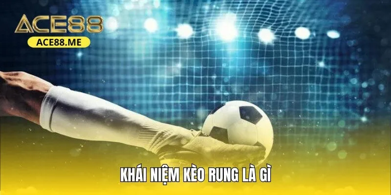 Kèo rung tạo nên những lợi thế trong diễn biến trận thi đấu 