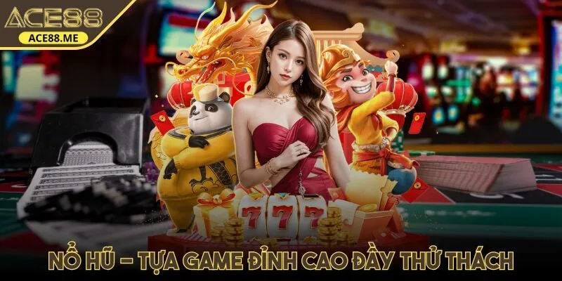Nổ hũ - Tựa game đỉnh cao đầy thử thách