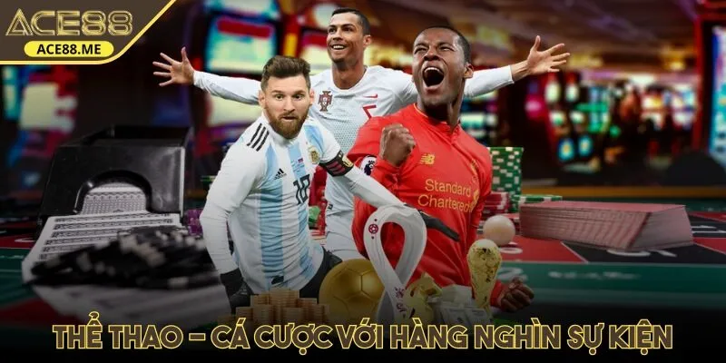 Thể thao - Cá cược với hàng nghìn sự kiện